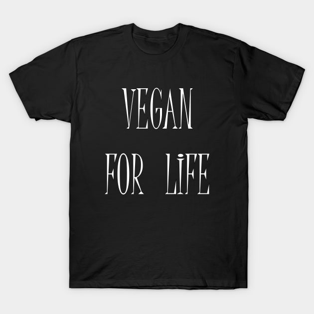 Vegan For Life T-Shirt by JevLavigne